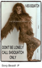 1800-squatch-the-drunken-squatch-dont-be-lonely-call-sasquatch-only-4003573.png